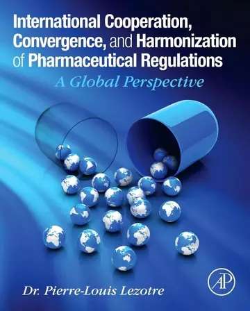 Cover of International Cooperation, Convergence and Harmonization of Pharmaceutical Regulations