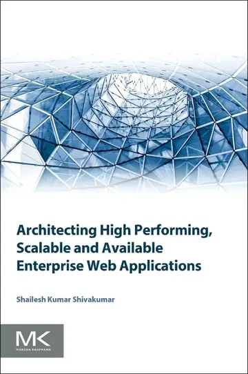 Cover of Architecting High Performing, Scalable and Available Enterprise Web Applications