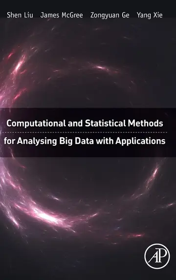 Cover of Computational and Statistical Methods for Analysing Big Data with Applications