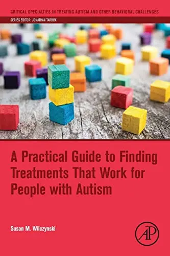 Cover of A Practical Guide to Finding Treatments That Work for People with Autism
