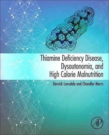 Cover of Thiamine Deficiency Disease, Dysautonomia, and High Calorie Malnutrition