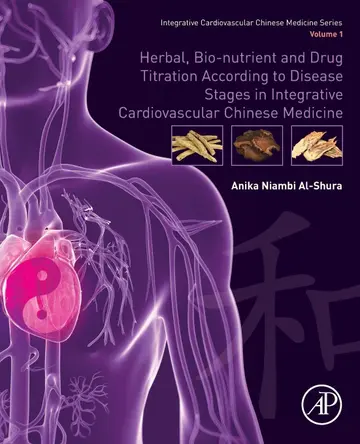 Cover of Herbal, Bio-nutrient and Drug Titration According to Disease Stages in Integrative Cardiovascular Chinese Medicine