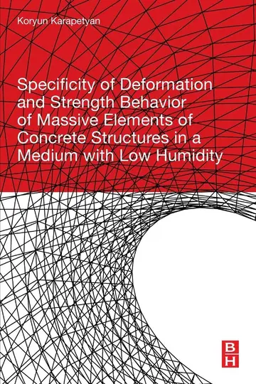 Cover of Specificity of Deformation and Strength Behavior of Massive Elements of Concrete Structures in a Medium with Low Humidity