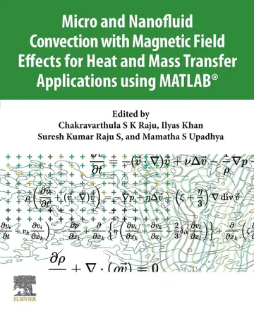Cover of Micro and Nanofluid Convection with Magnetic Field Effects for Heat and Mass Transfer Applications Using Matlab