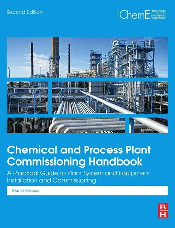 Cover of Chemical and Process Plant Commissioning Handbook A Practical Guide to Plant System and Equipment Installation and Commissioning 2Ed