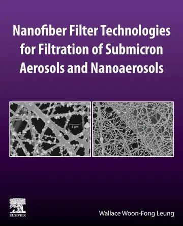 Cover of Nanofiber Filter Technologies for Filtration of Submicron Aerosols and Nanoaerosols