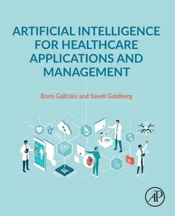 Cover of Artificial Intelligence for Healthcare Applications and Management