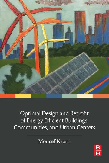 Cover of Optimal Design and Retrofit of Energy Efficient Buildings, Communities, and Urban Centers