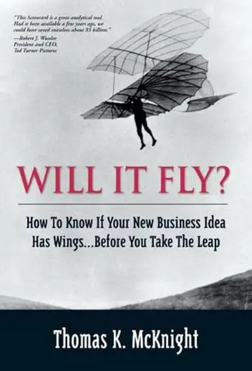Cover of Will It Fly? How to Know if Your New Business Idea Has Wings...Before You Take the Leap