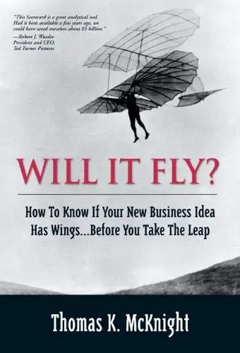 Cover of Will It Fly? How to Know if Your New Business Idea Has Wings...Before You Take the Leap