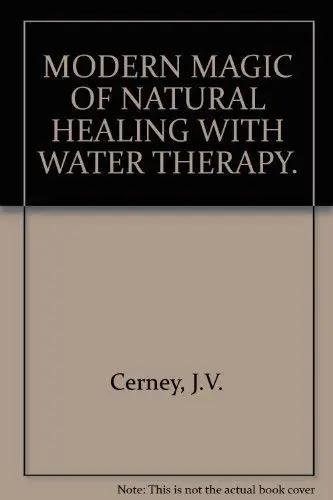 Cover of Modern magic of natural healing with water therapy