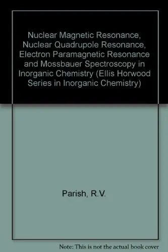 Cover of Nuclear Magnetic Resonance, Nuclear Quadrupole Resonance, Electron Paramagnetic Resonance and Mossbauer Spectroscopy in Inorganic Chemistry