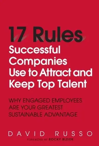 Cover of 17 Rules Successful Companies Use to Attract and Keep Top Talent