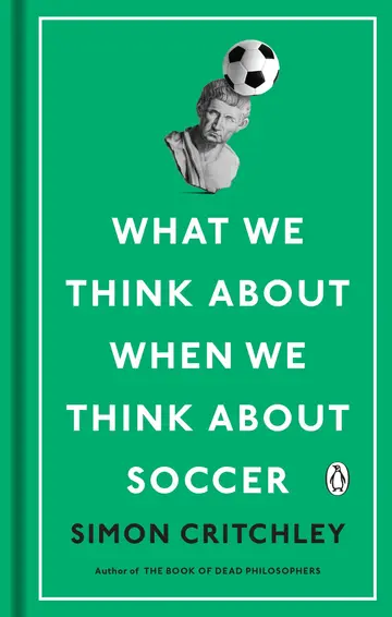 Cover of What We Think about When We Think about Soccer