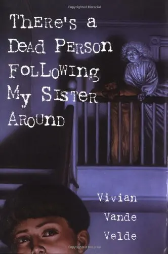 Cover of There's a Dead Person Following My Sister Around