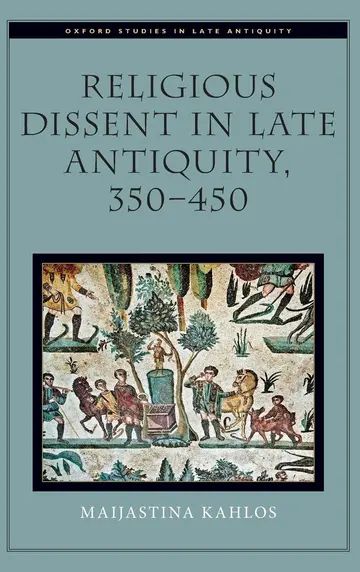 Cover of Religious Dissent in Late Antiquity, 350-450