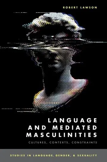Cover of Language and Mediated Masculinities