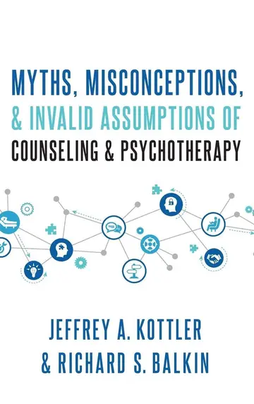 Cover of Myths, Misconceptions, and Invalid Assumptions of Counseling and Psychotherapy
