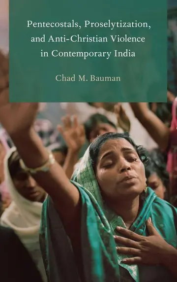 Cover of Pentecostals, Proselytization, and Anti-Christian Violence in Contemporary India