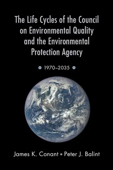 Cover of The Life Cycles of the Council on Environmental Quality and the Environmental Protection Agency
