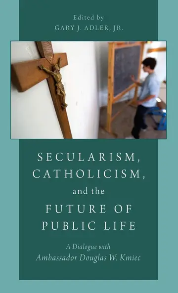 Cover of Secularism, Catholicism, and the Future of Public Life