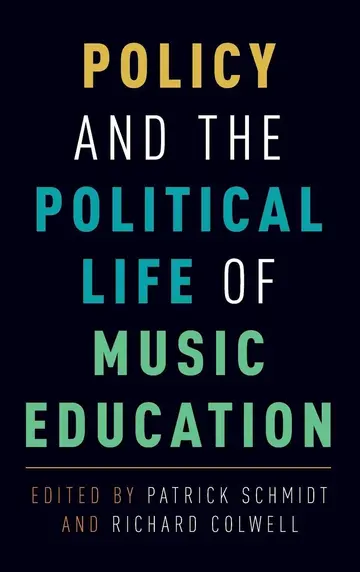 Cover of Policy and the Political Life of Music Education