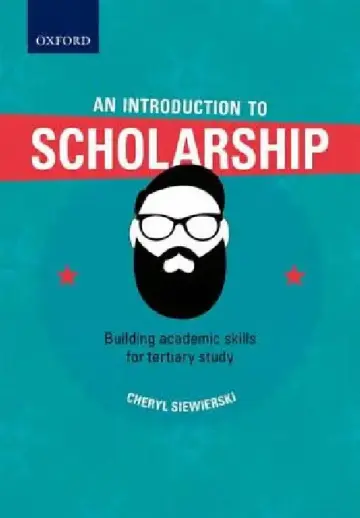 Cover of An Introduction to Scholarship, Building Academic Skills for Tertiary Study