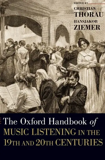 Cover of The Oxford Handbook of Music Listening in the 19th and 20th Centuries
