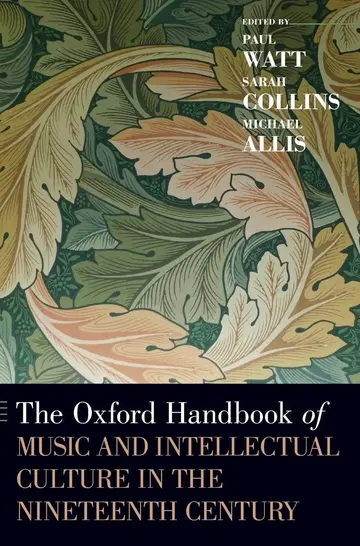 Cover of The Oxford Handbook of Music and Intellectual Culture in the Nineteenth Century