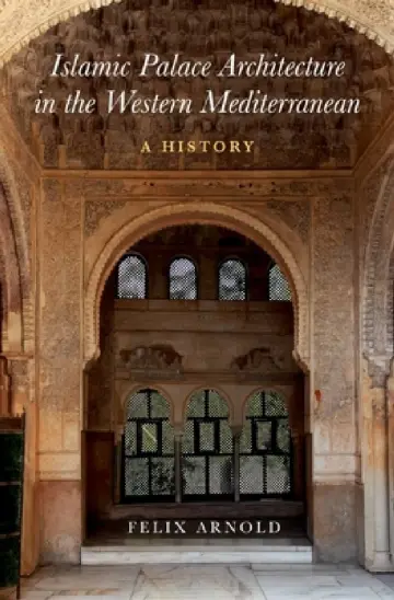Cover of Islamic Palace Architecture in the Western Mediterranean