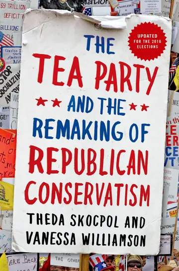 Cover of Tea Party and the Remaking of Republican Conservatism