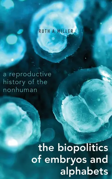 Cover of The Biopolitics of Embryos and Alphabets