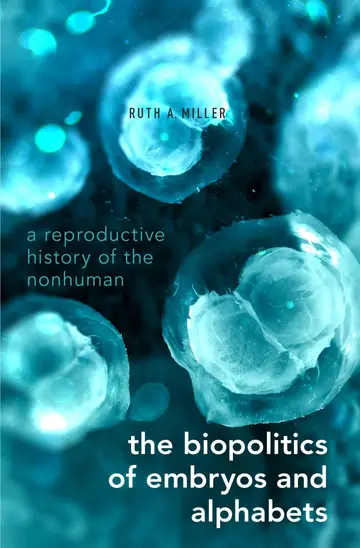 Cover of The Biopolitics of Embryos and Alphabets