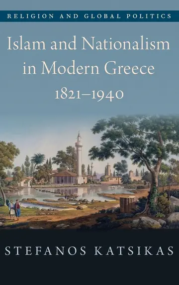 Cover of Islam and Nationalism in Modern Greece, 1821-1940