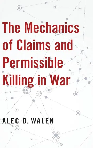 Cover of The Mechanics of Claims and Permissible Killing in War