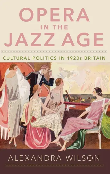 Cover of Opera in the Jazz Age: Cultural Politics in 1920s Britain