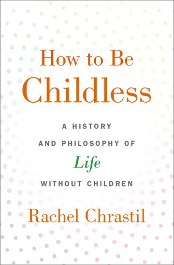 Cover of How to Be Childless