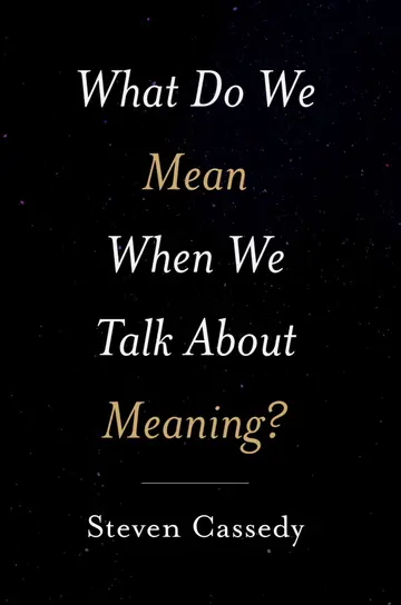 Cover of What Do We Mean When We Talk About Meaning?