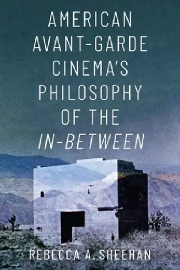 Cover of American Avant-Garde Cinema's Philosophy of the In-Between