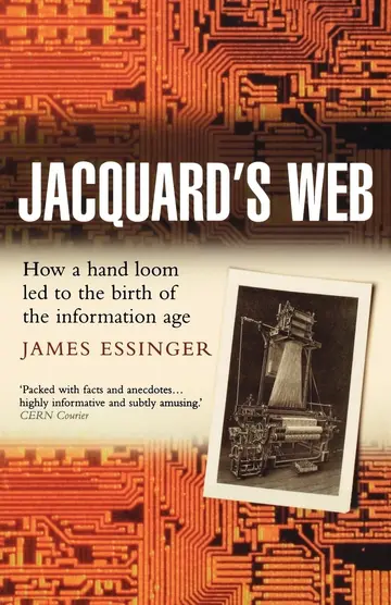 Cover of Jacquard's Web How a hand-loom led to the birth of the information age