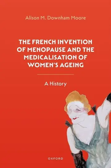 Cover of The French Invention of Menopause and the Medicalisation of Women's Ageing