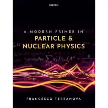 Cover of A Modern Primer in Particle and Nuclear Physics