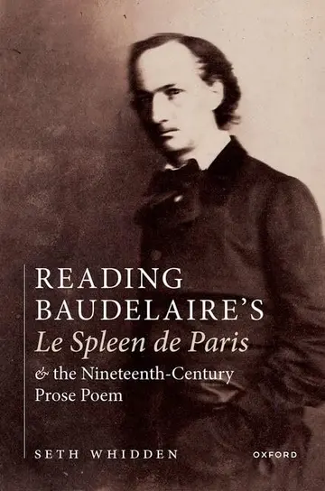 Cover of Reading Baudelaire's Le Spleen de Paris and the Nineteenth-Century Prose Poem