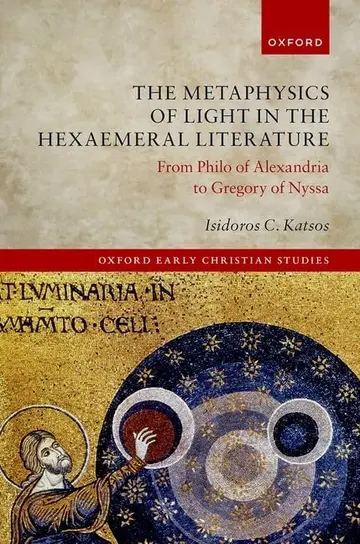 Cover of The Metaphysics of Light in the Hexaemeral Literature