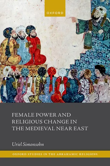 Cover of Female Power and Religious Change in the Medieval Near East