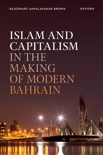 Cover of Islam and Capitalism in the Making of Modern Bahrain