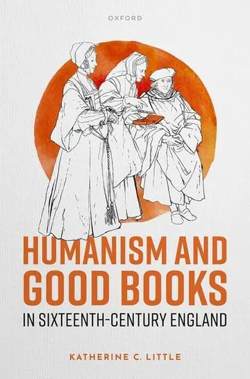 Cover of Humanism and Good Books in Sixteenth-Century England