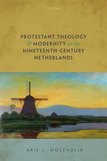 Cover of Protestant Theology and Modernity in the Nineteenth-Century Netherlands