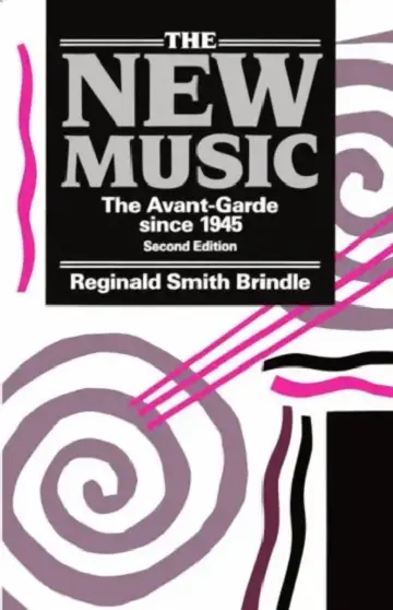 Cover of The New Music ' the Avant-Garde Since 1945 ' 2nd. Edn.