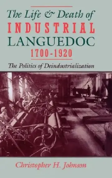Cover of The Life and Death of Industrial Languedoc, 1700-1920